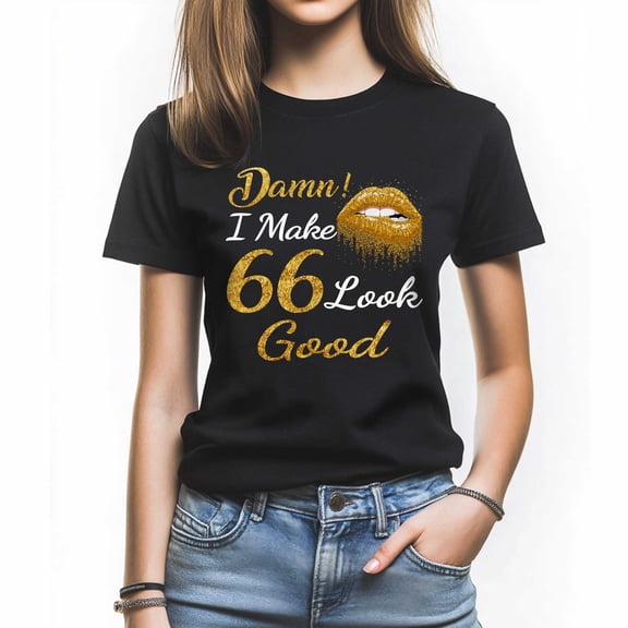 I Make 66 Look Good T-Shirt - Funny Birthday Tee for Women - Great Gift for Turning 66