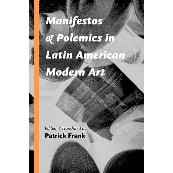 Manifestos and Polemics in Latin American Modern Art, (Paperback)