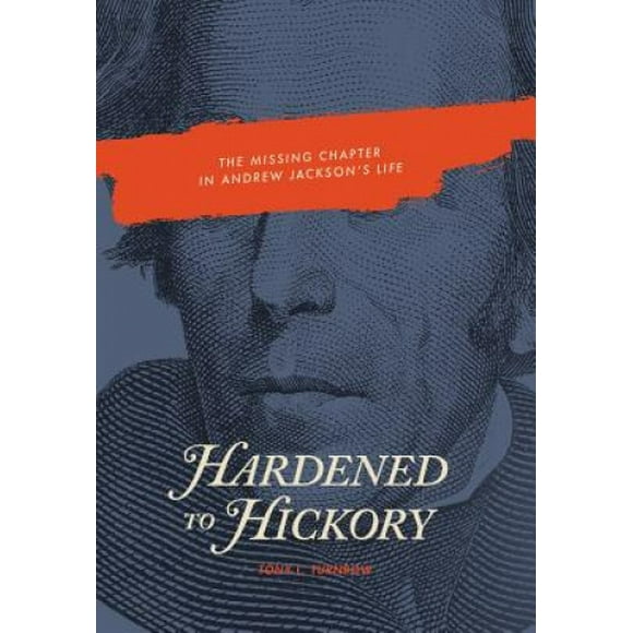Hardened to Hickory: le Chapitre Manquant dans la Vie d'Andrew Jackson