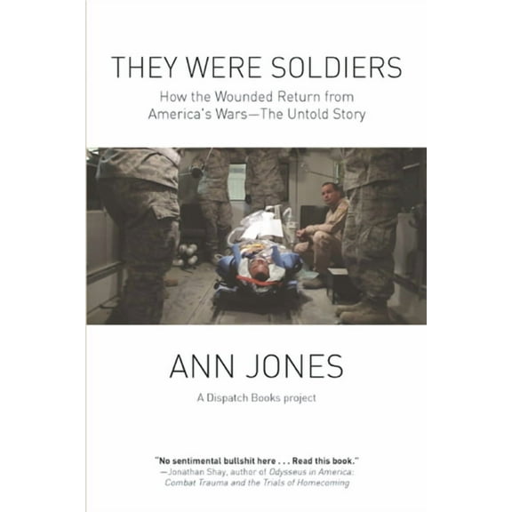 Dispatch Books They Were Soldiers: How the Wounded Return from America's Wars: The Untold Story, (Paperback)