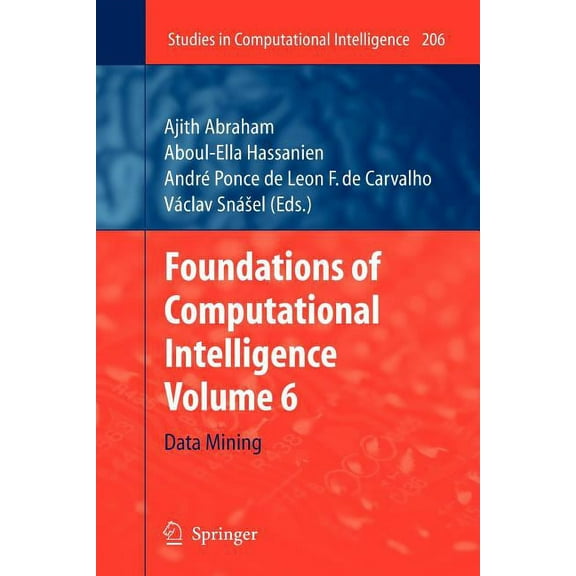 Studies in Computational Intelligence Foundations of Computational Intelligence: Volume 6: Data Mining, Book 206, (Paperback)