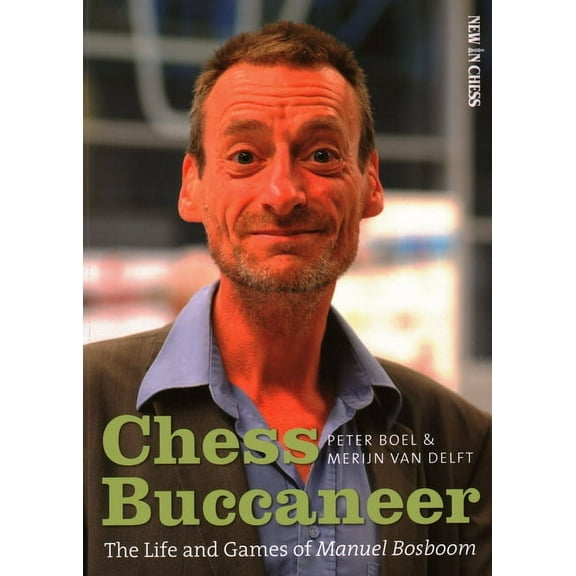 Chess Buccaneer : The Life and Games of Manuel Bosboom (Paperback)