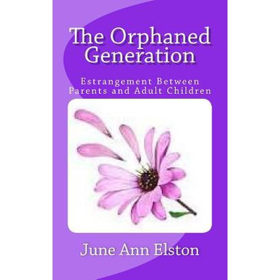 Pre-Owned The Orphaned Generation: Estrangement Between Parents and Adult Children (Paperback) 1508766916 9781508766919