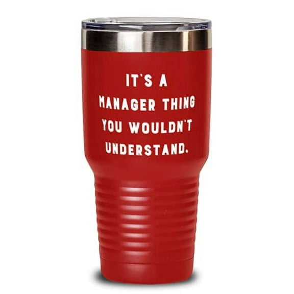 It's a Manager Thing You Wouldn't Understand. 30oz Tumbler, Manager Stainless St