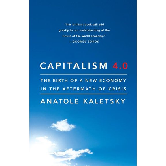 Capitalism 4.0: The Birth of a New Economy in the Aftermath of Crisis, (Paperback)