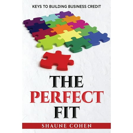 The Perfect Fit : Keys To Building Business Credit (Paperback)