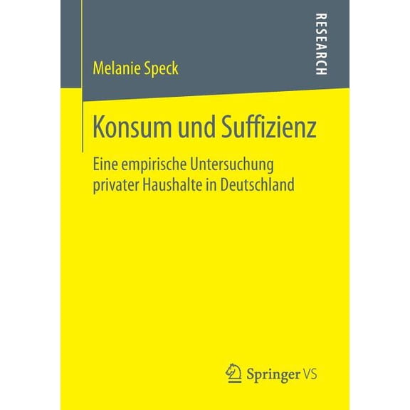 Konsum Und Suffizienz: Eine Empirische Untersuchung Privater Haushalte in Deutschland, (Paperback)