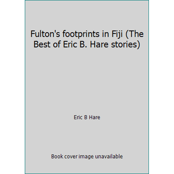 Pre-Owned Fulton's footprints in Fiji (The Best of Eric B. Hare stories) (Paperback) 0816305838 9780816305834