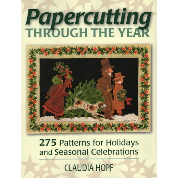 Papercutting Through the Year : 275 Patterns for Holidays and Seasonal Celebrations (Paperback)