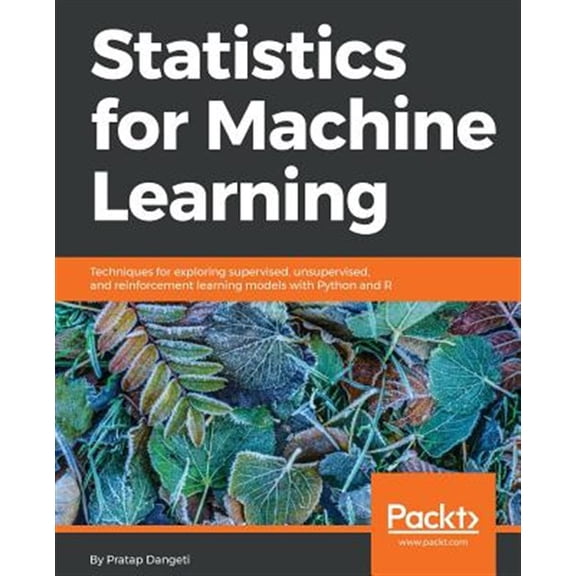 Pre-Owned Statistics for Machine Learning: Techniques for exploring supervised, unsupervised, and reinforcement learning models with Python and R (Paperback) 1788295757 9781788295758