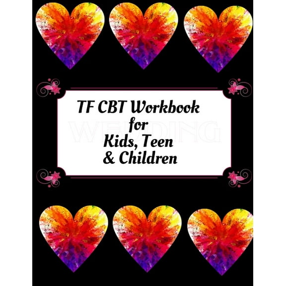 TF CBT Workbook for Kids, Teen & Children: Your Guide to Free From Frightening, Obsessive or Compulsive Behavior, Help C, (Paperback)