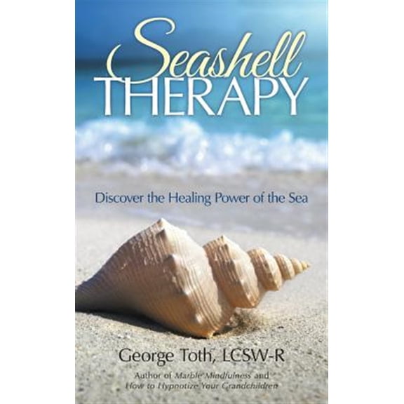 Pre-Owned Seashell Therapy: Discover the Healing Power of the Sea (Hardcover)