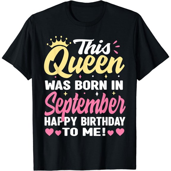 This Queen Was Born In September Happy Birthday To Me Women T-Shirt