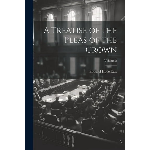 A Treatise of the Pleas of the Crown; Volume 2 (Paperback)