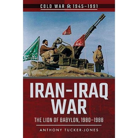 Pre-Owned Cold War 1945-1991: Iran-Iraq War: The Lion of Babylon 1980-1988 (Paperback)