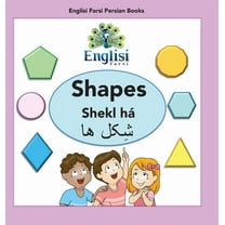 Englisi Farsi Persian Books Englisi Farsi Persian Books Shapes Shekl hÃ¡: In Persian, English & Finglisi: Shapes Shekl hÃ¡, Book 10, (Hardcover)