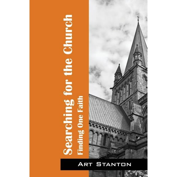 Searching for the Church: Finding One Faith, (Paperback)