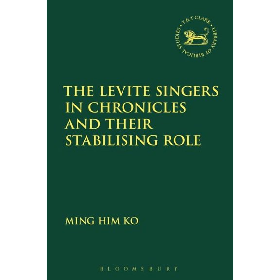 Library of Hebrew Bible/Old Testament St The Levite Singers in Chronicles and Their Stabilising Role, (Paperback)