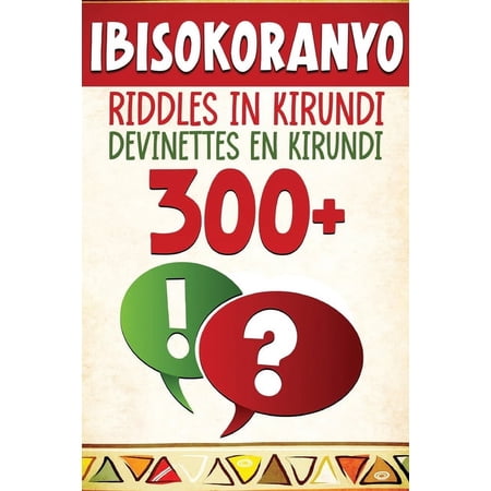 300+ Ibisokoranyo - Riddles in Kirundi - Devinettes en Kirundi (Paperback)