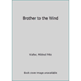 thumbnail image 1 of Pre-Owned Brother to the Wind (Unknown) 0688038123 9780688038120, 1 of 1