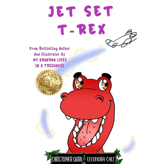 Jet Set T-Rex: The Tale of a Travelling Dinosaur (Paperback) by Christopher Quirk