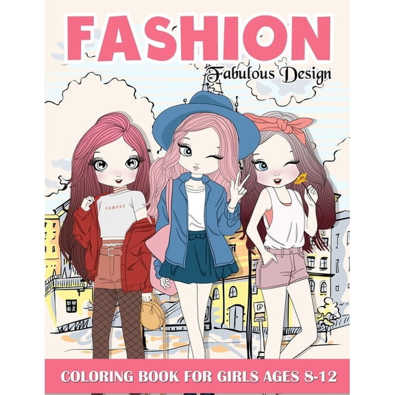 Fashion Coloring Book For Girls: Fabulous Stylish Fashion Design Coloring Book For Girls 8-12, (Paperback)