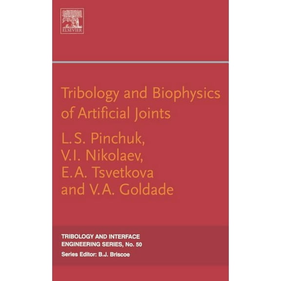 Tribology and Interface Engineering Tribology and Biophysics of Artificial Joints: Volume 50, Book 50, (Hardcover)