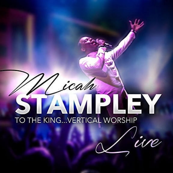 Micah Stampley - To The King...vertical Worship - Music & Performance - CD