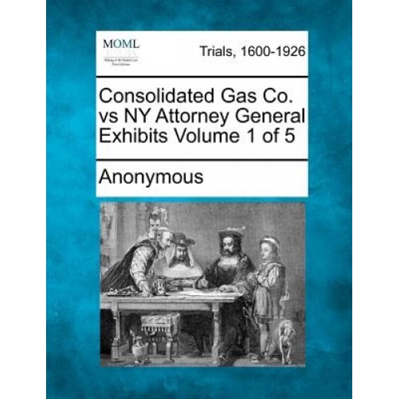 Consolidated Gas Co. Vs NY Attorney General Exhibits Volume 1 of 5