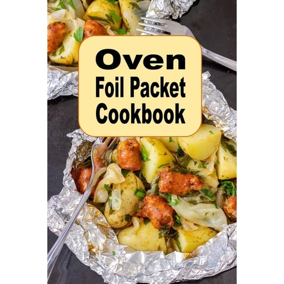 Oven Foil Packet Cookbook, (Paperback)