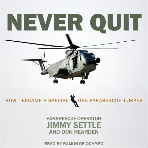 Never Quit: How I Became a Special Ops Pararescue Jumper (Audiobook)