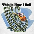 thumbnail image 3 of CafePress - How I Roll (Roller Coaster) Kids Light T Shirt - Light T-Shirt Kids XS-XL, 3 of 4