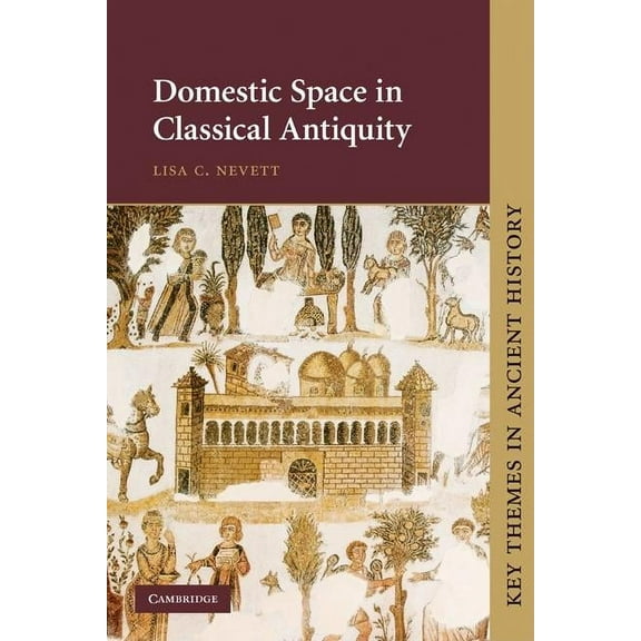 Key Themes in Ancient History Domestic Space in Classical Antiquity, (Paperback)