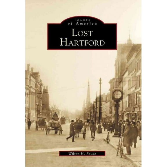 Images of America: Lost Hartford (Paperback)