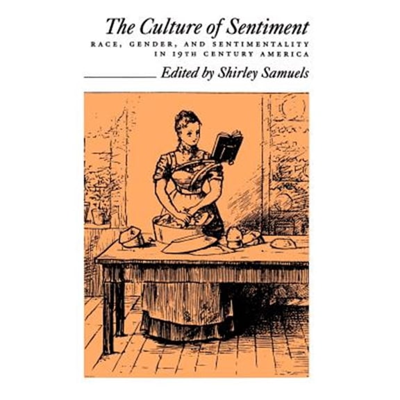 Pre-Owned The Culture of Sentiment: Race, Gender, and Sentimentality in Nineteenth-Century America, (Hardcover)