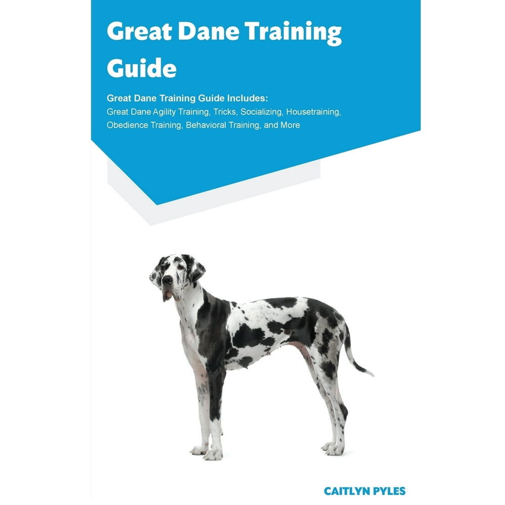 Great Dane Training Guide Great Dane Training Guide Includes Great