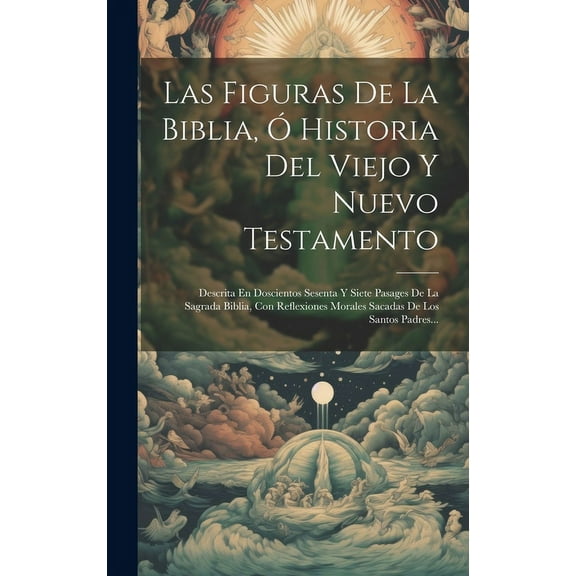 Las Figuras De La Biblia, Ó Historia Del Viejo Y Nuevo Testamento (Hardcover)