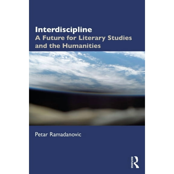 Interdiscipline: A Future for Literary Studies and the Humanities, (Paperback)