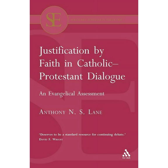 Scholars' Editions in Theology Justification by Faith in Catholic-Protestant Dialogue: An Evangelical Assessment, (Paperback)