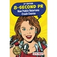 thumbnail image 1 of Pre-Owned 8-Second PR: New Public Relations Crash Course, 9780578349091, 0578349094, Paperback,, 1 of 1