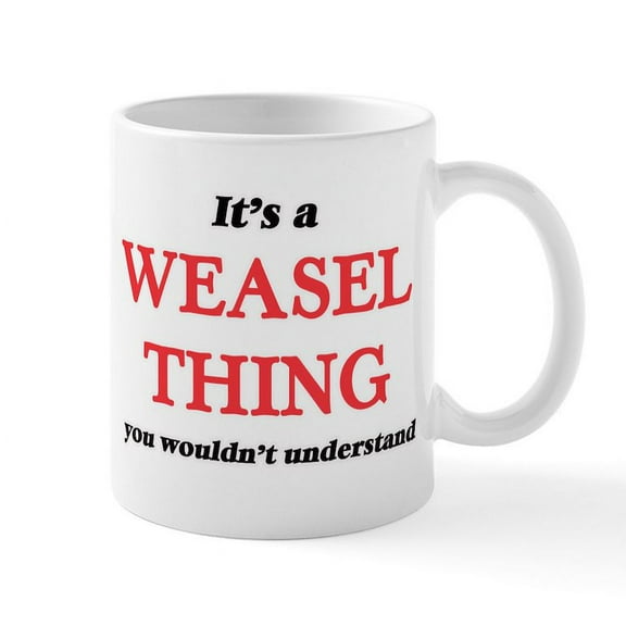 CafePress - It'S A Weasel Thing, You Wouldn'T Und Mugs - 11 oz Ceramic Mug - Novelty Coffee Tea Cup