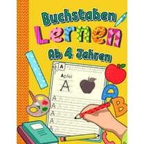 Buchstaben Lernen Ab 4 Jahren: Alphabet inkl. Groß- und Kleinbuchstaben schreiben lernen- Ideal als Übung in Kindergarten und Vorschule (Paperback)