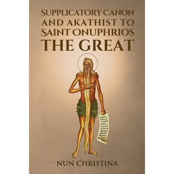 Supplicatory Canon and Akathist to Saint Onuphrios the Great, (Paperback)