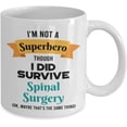 thumbnail image 2 of Spinal Surgery Survivor Mug - Spinal Surgery Survivor Gift - I'm Not a Superhero Though I Did Survive Spinal Surgery - 11oz Coffee Mug, 2 of 4