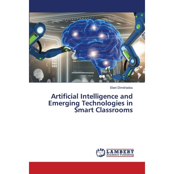 Artificial Intelligence and Emerging Technologies in Smart Classrooms, (Paperback)