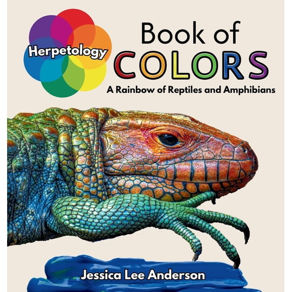 Herpetology Book of Colors: A Rainbow of Reptiles and Amphibians, (Hardcover)