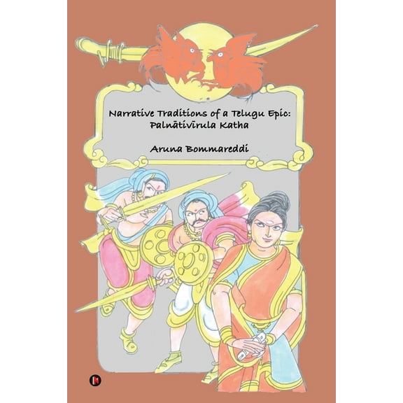 Narrative Traditions of a Telugu Epic: Palnativirula Katha, (Paperback)