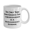 thumbnail image 2 of The Only Thing More Badass Than a Neurosurgeon Is a Neurosurgeon's Husband. 15oz Mug, Husband Cup, Sarcastic Gifts For Husband, 2 of 2