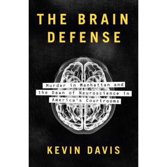 Pre-Owned The Brain Defense: Murder in Manhattan and the Dawn of Neuroscience in America's Courtrooms (Hardcover) 1594206333 9781594206337