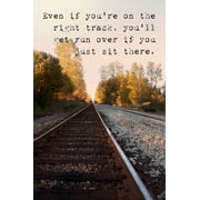 Even If You're On The Right Track, You'll Get Run Over If You Just Sit There, motivational classroom poster